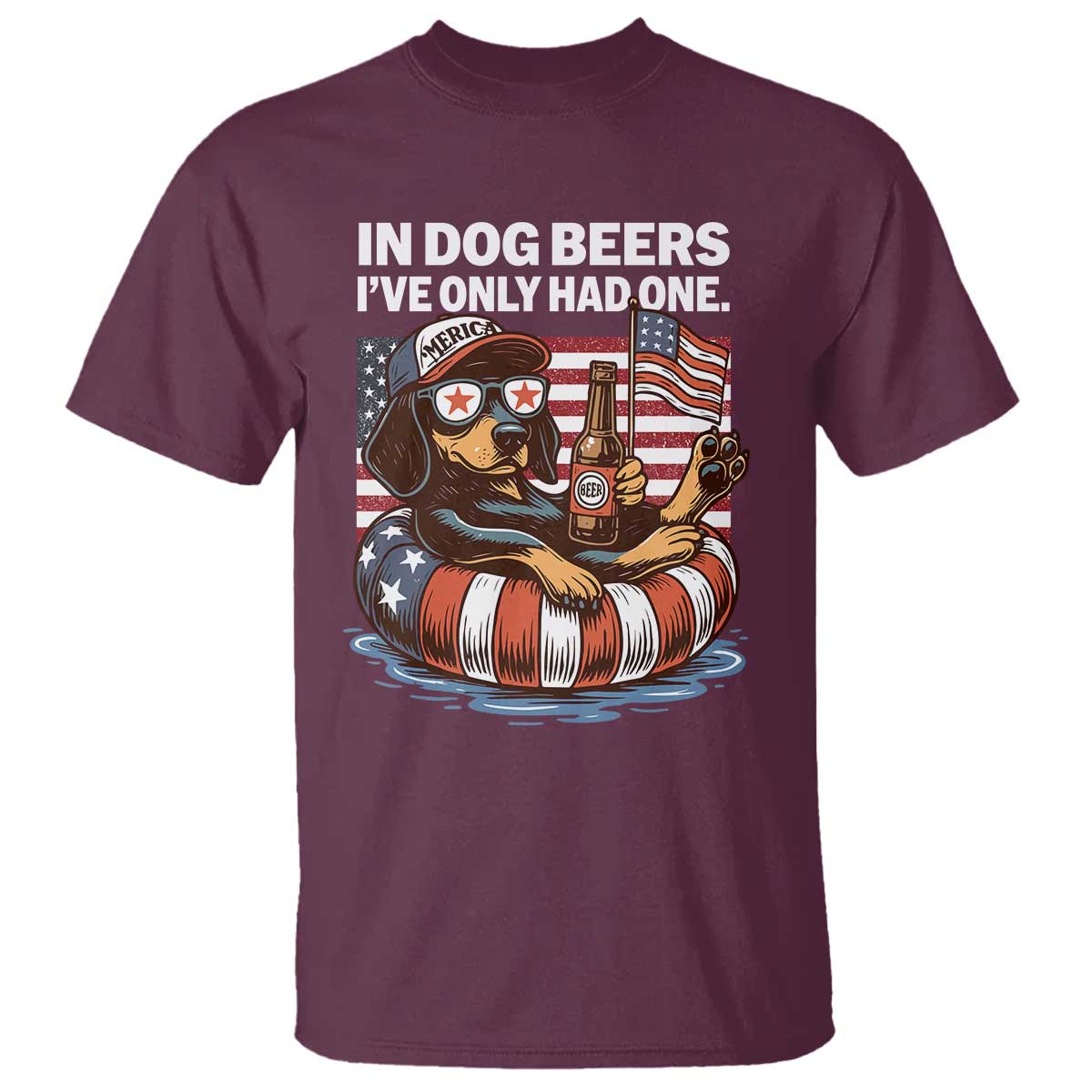 Funny In Dog Beers I've Only Had One T Shirt 4th Of July Drinking Dachshund Beer American Flag - Wonder Print Shop