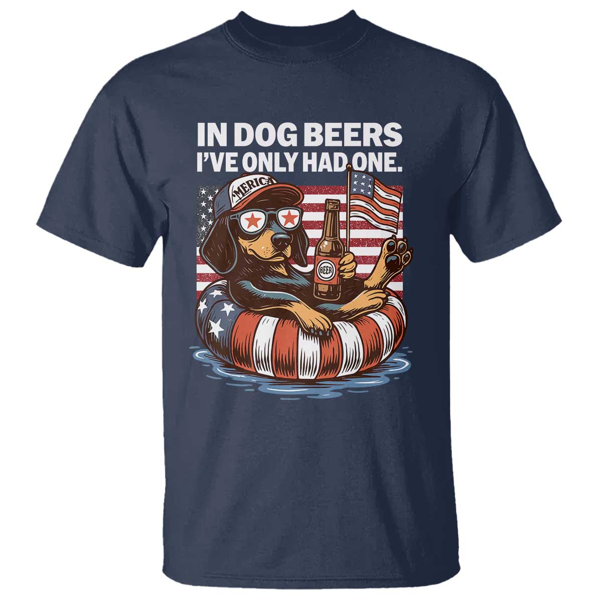 Funny In Dog Beers I've Only Had One T Shirt 4th Of July Drinking Dachshund Beer American Flag - Wonder Print Shop