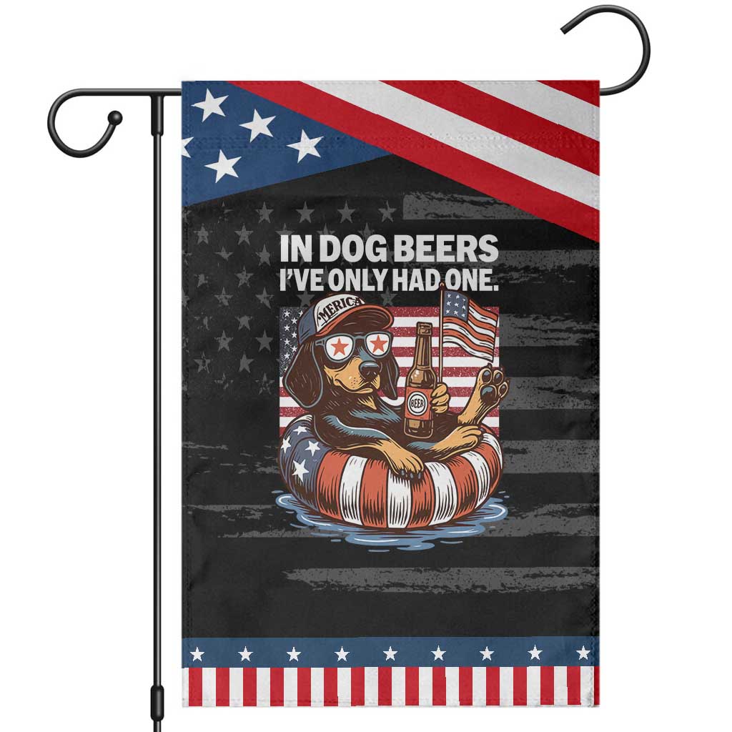 Funny In Dog Beers I've Only Had One Garden Flag 4th Of July Drinking Dachshund Beer American Flag