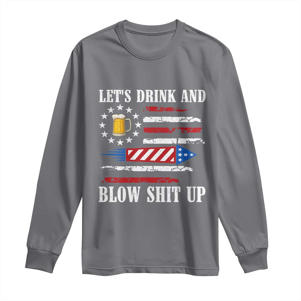 Funny American Drinking Long Sleeve Shirt Let's Drink And Blow Shit Up 4th Of July Beer Rocket - Wonder Print Shop