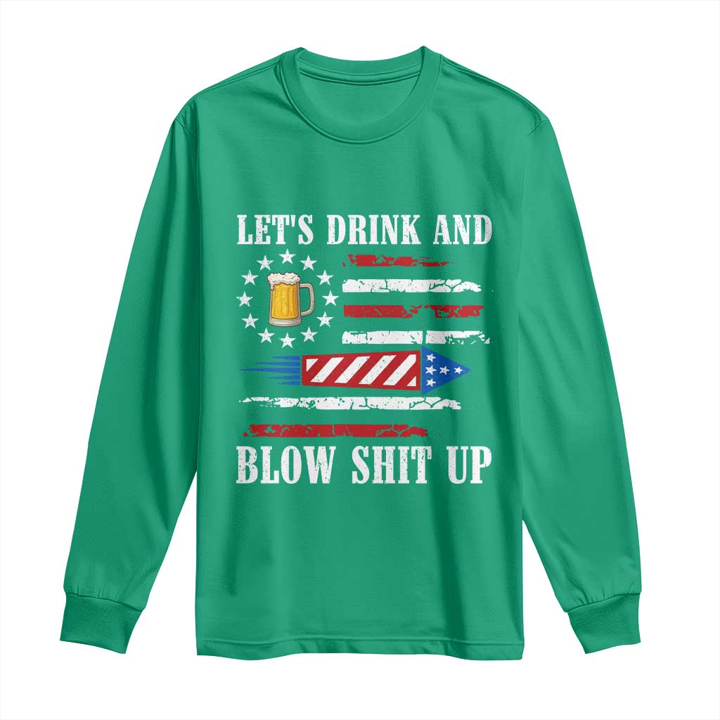 Funny American Drinking Long Sleeve Shirt Let's Drink And Blow Shit Up 4th Of July Beer Rocket - Wonder Print Shop