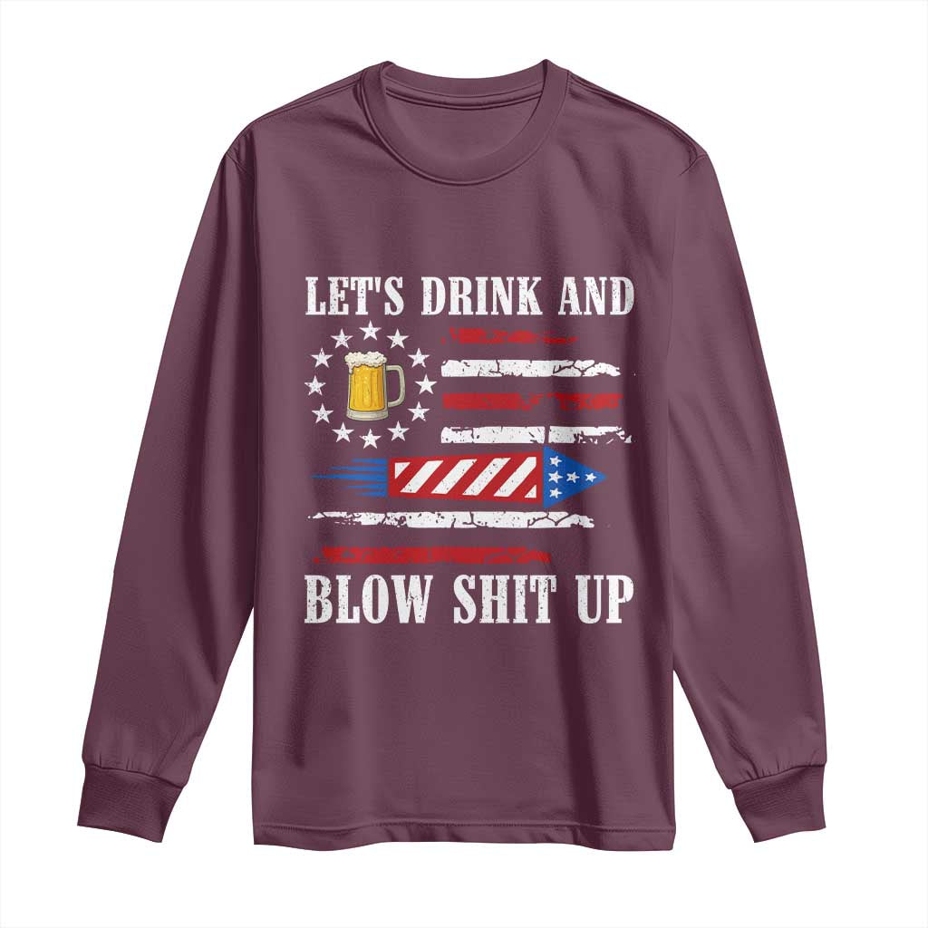 Funny American Drinking Long Sleeve Shirt Let's Drink And Blow Shit Up 4th Of July Beer Rocket - Wonder Print Shop