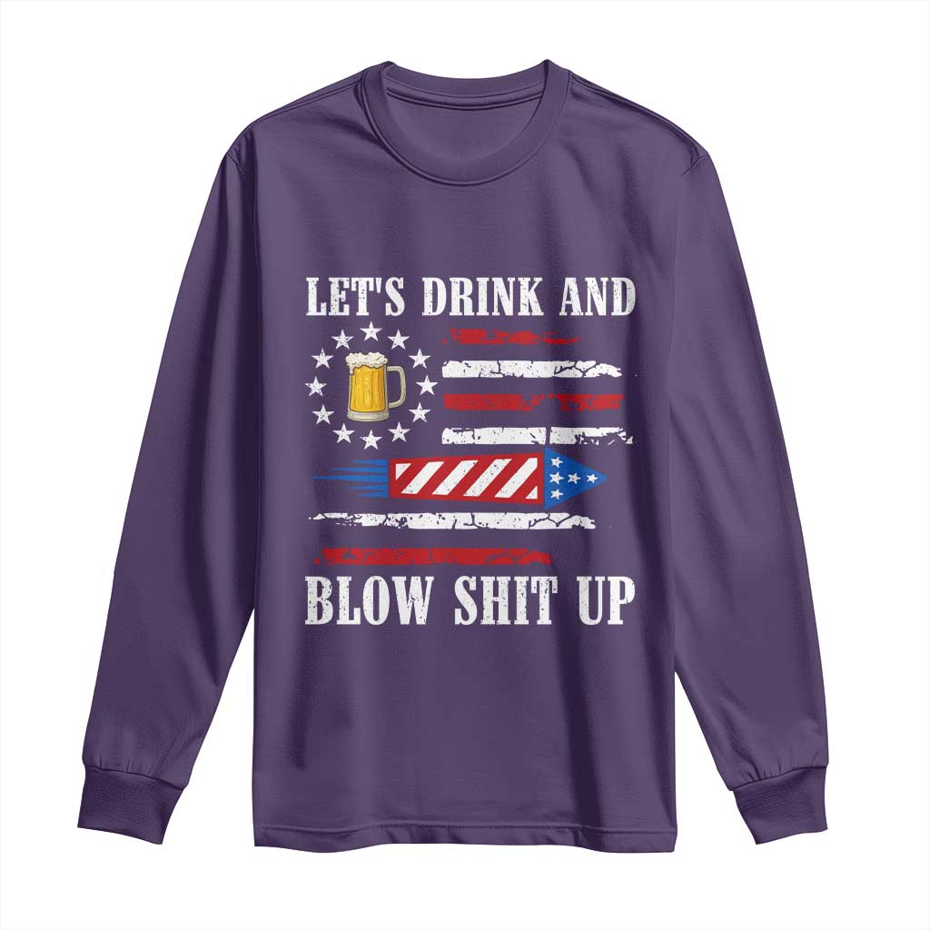 Funny American Drinking Long Sleeve Shirt Let's Drink And Blow Shit Up 4th Of July Beer Rocket - Wonder Print Shop