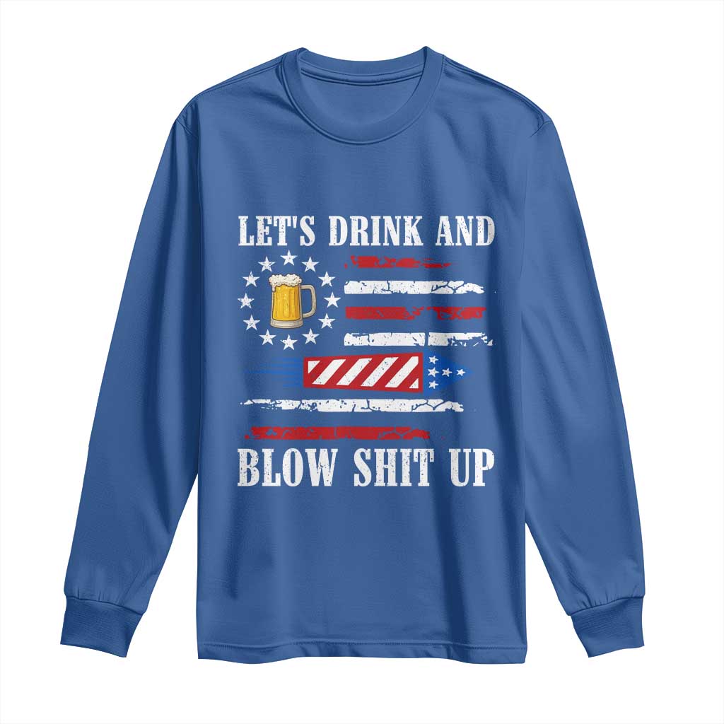 Funny American Drinking Long Sleeve Shirt Let's Drink And Blow Shit Up 4th Of July Beer Rocket - Wonder Print Shop