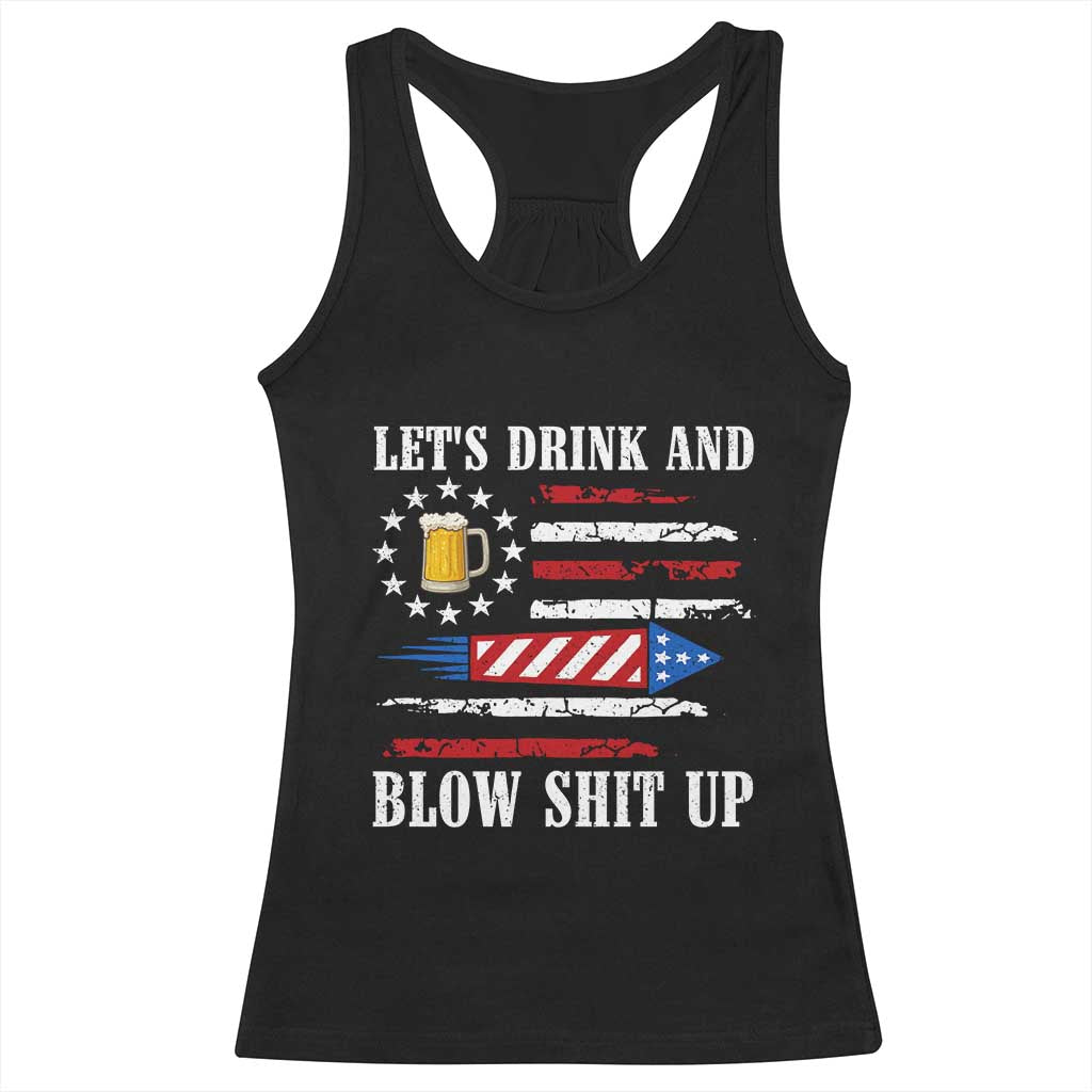 Funny American Drinking Racerback Tank Top Let's Drink And Blow Shit Up 4th Of July Beer Rocket - Wonder Print Shop