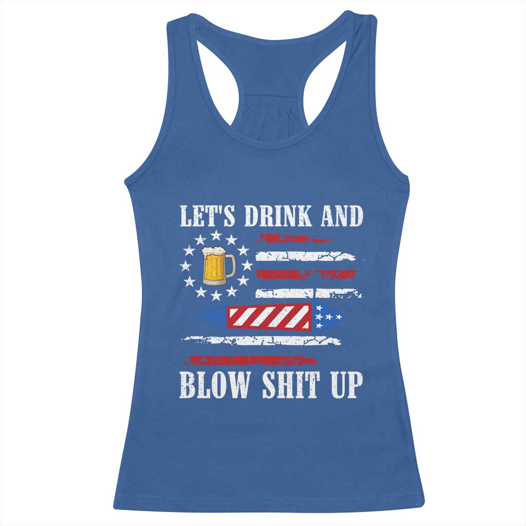 Funny American Drinking Racerback Tank Top Let's Drink And Blow Shit Up 4th Of July Beer Rocket - Wonder Print Shop