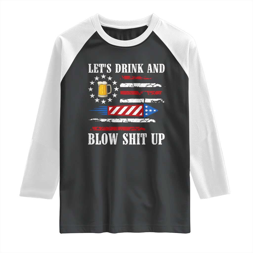 Funny American Drinking Raglan Shirt Let's Drink And Blow Shit Up 4th Of July Beer Rocket - Wonder Print Shop
