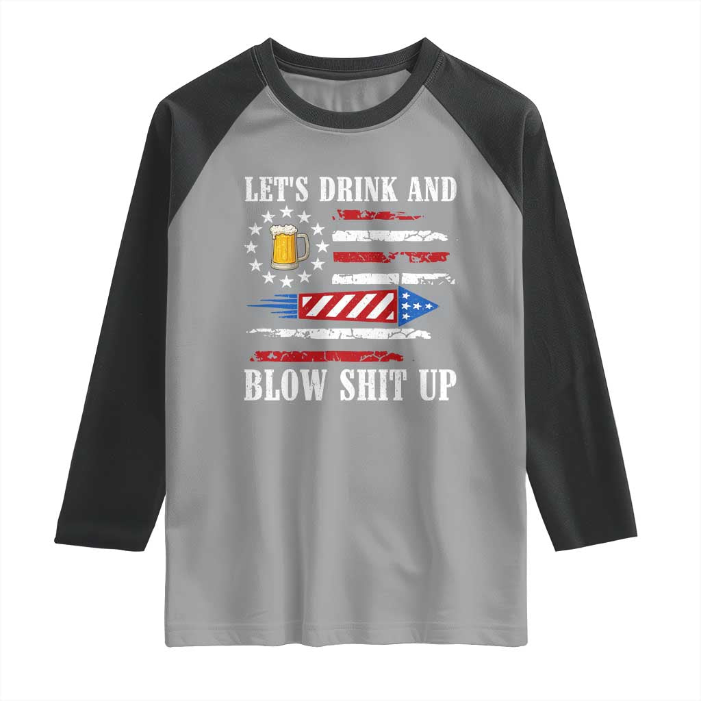 Funny American Drinking Raglan Shirt Let's Drink And Blow Shit Up 4th Of July Beer Rocket - Wonder Print Shop