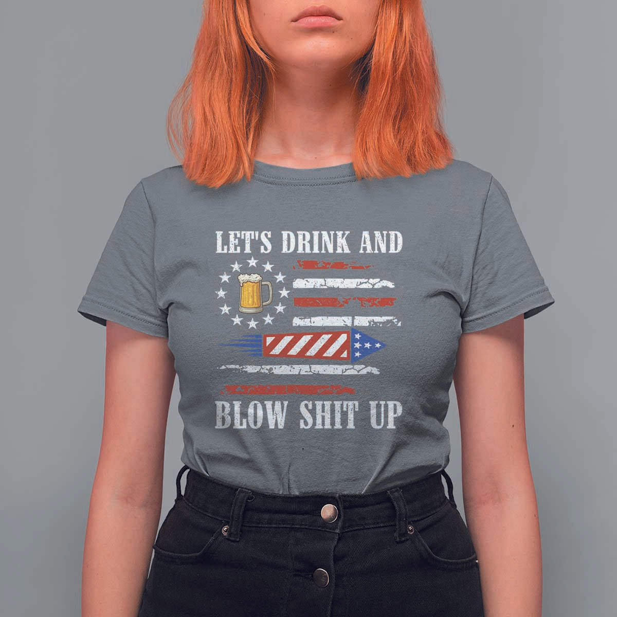 Funny American Drinking T Shirt For Women Let's Drink And Blow Shit Up 4th Of July Beer Rocket - Wonder Print Shop