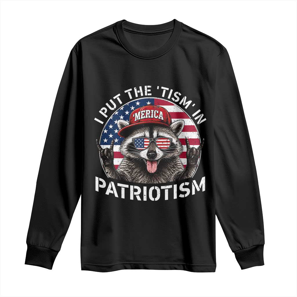 I Put The Tism In Patriotism Long Sleeve Shirt Patriotic Raccoon 4th of July