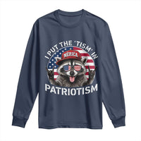 I Put The Tism In Patriotism Long Sleeve Shirt Patriotic Raccoon 4th of July