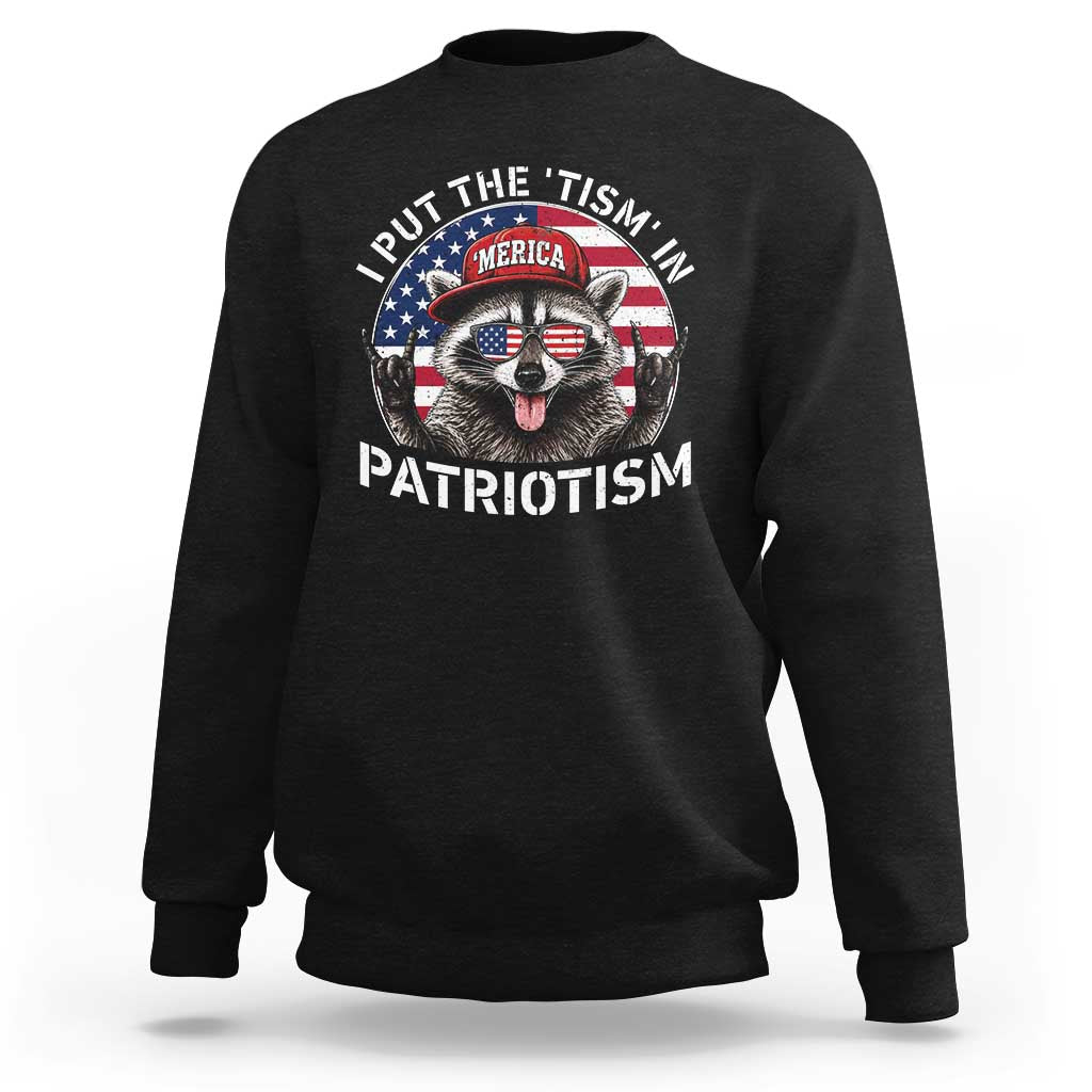 I Put The Tism In Patriotism Sweatshirt Patriotic Raccoon 4th of July