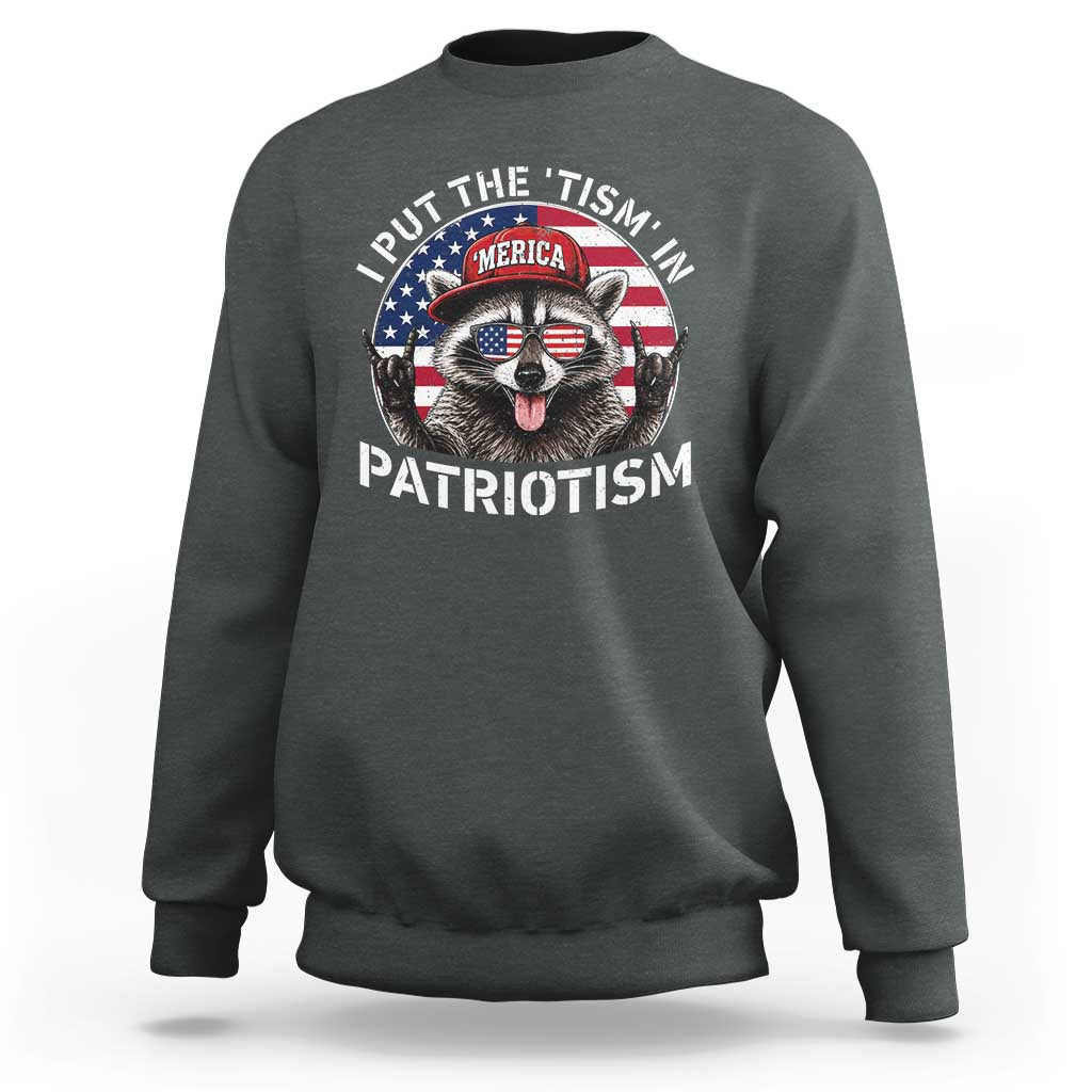 I Put The Tism In Patriotism Sweatshirt Patriotic Raccoon 4th of July