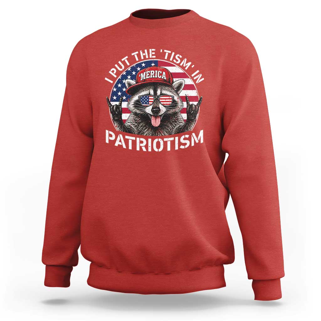 I Put The Tism In Patriotism Sweatshirt Patriotic Raccoon 4th of July