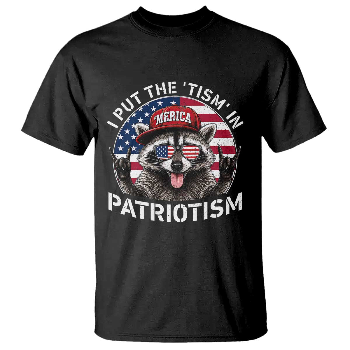 I Put The Tism In Patriotism T Shirt Patriotic Raccoon 4th of July