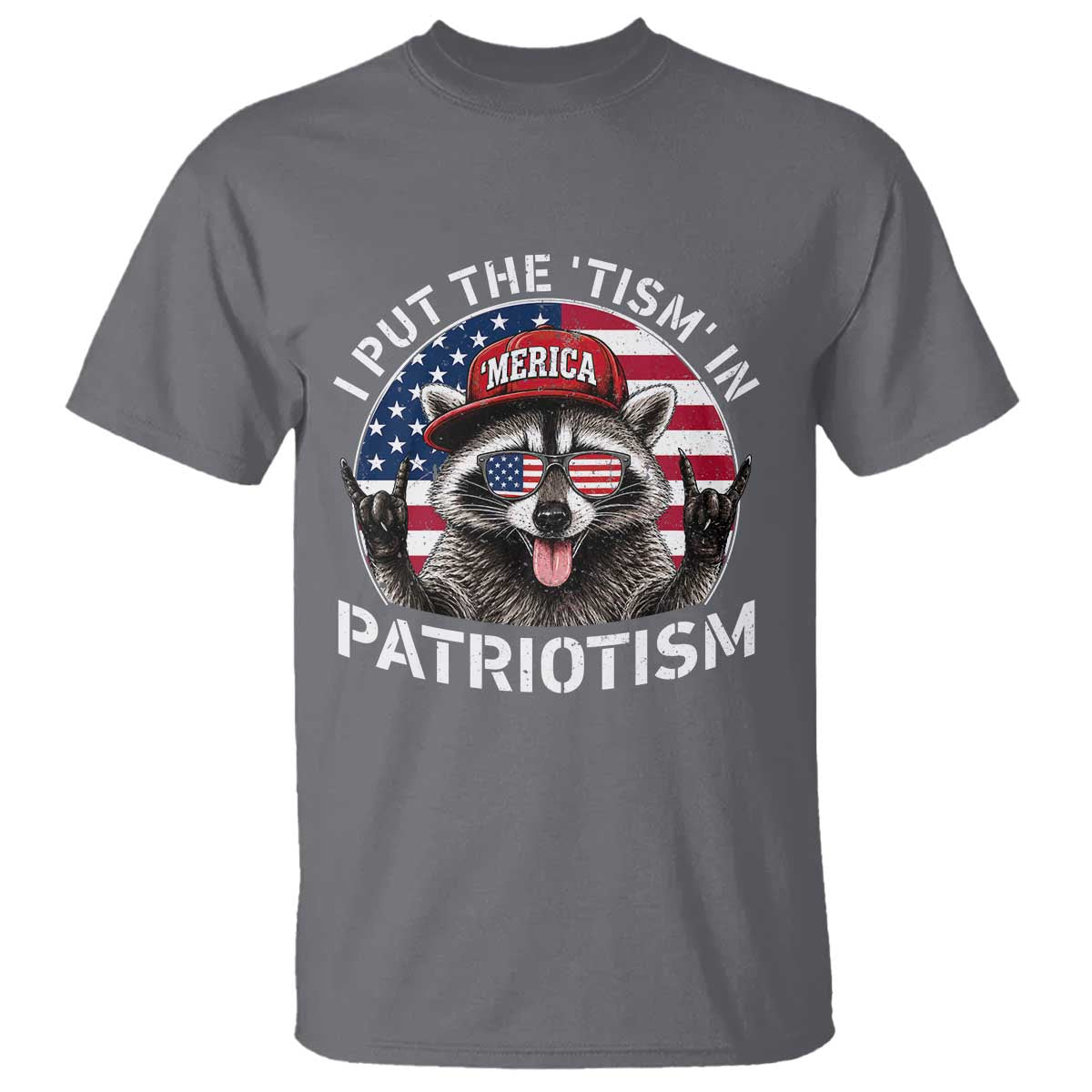 I Put The Tism In Patriotism T Shirt Patriotic Raccoon 4th of July