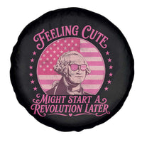 Feeling Cute Might Start A Revolution Later Spare Tire Cover George Washington 4th of July