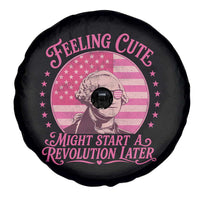 Feeling Cute Might Start A Revolution Later Spare Tire Cover George Washington 4th of July