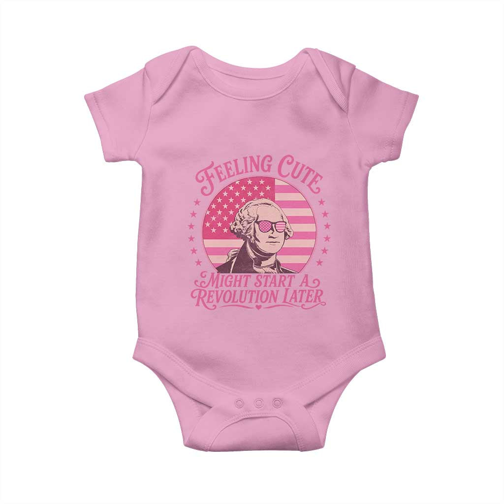 Feeling Cute Might Start A Revolution Later Baby Onesie George Washington 4th of July