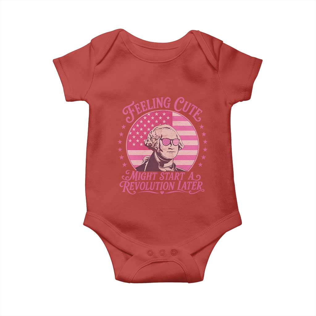 Feeling Cute Might Start A Revolution Later Baby Onesie George Washington 4th of July