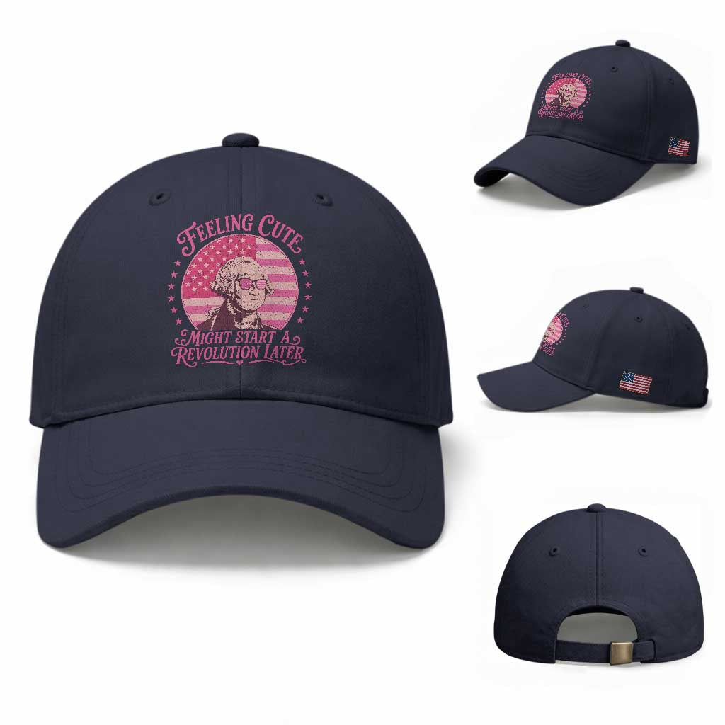 Feeling Cute Might Start A Revolution Later Baseball Cap George Washington 4th of July