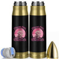 Feeling Cute Might Start A Revolution Later Bullet Tumbler George Washington 4th of July