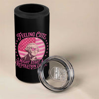 Feeling Cute Might Start A Revolution Later 4 in 1 Can Cooler Tumbler George Washington 4th of July