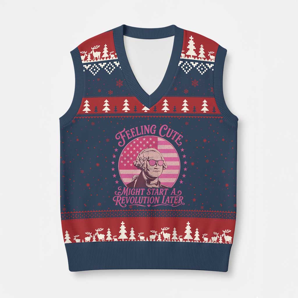 Feeling Cute Might Start A Revolution Later V-Neck Knit Sweater Vest George Washington 4th of July