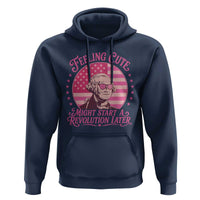 Feeling Cute Might Start A Revolution Later Hoodie George Washington 4th of July