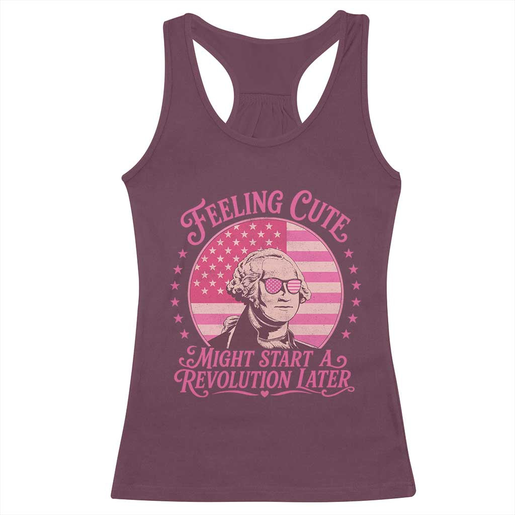 Feeling Cute Might Start A Revolution Later Racerback Tank Top George Washington 4th of July