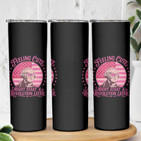 Feeling Cute Might Start A Revolution Later Skinny Tumbler George Washington 4th of July