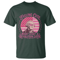 Feeling Cute Might Start A Revolution Later T Shirt George Washington 4th of July