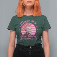 Feeling Cute Might Start A Revolution Later T Shirt For Women George Washington 4th of July