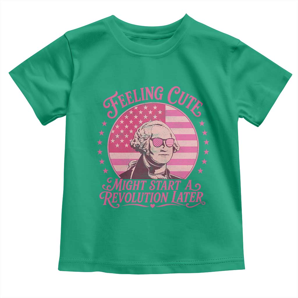 Feeling Cute Might Start A Revolution Later Toddler T Shirt George Washington 4th of July