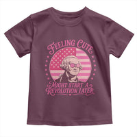 Feeling Cute Might Start A Revolution Later Toddler T Shirt George Washington 4th of July