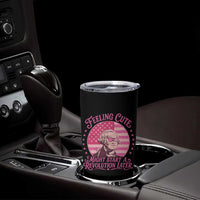 Feeling Cute Might Start A Revolution Later Tumbler Cup George Washington 4th of July