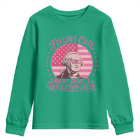 Feeling Cute Might Start A Revolution Later Youth Sweatshirt George Washington 4th of July