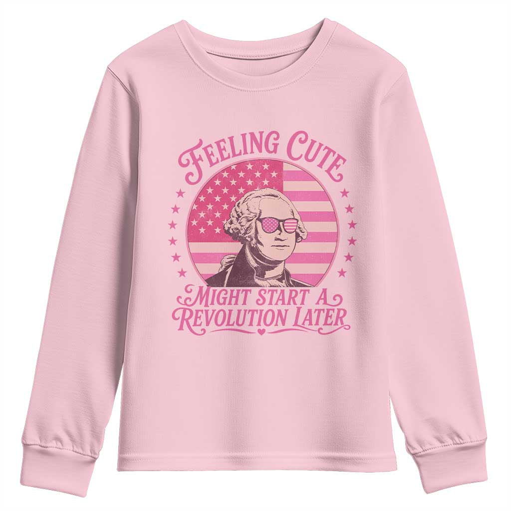Feeling Cute Might Start A Revolution Later Youth Sweatshirt George Washington 4th of July