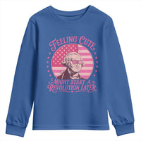 Feeling Cute Might Start A Revolution Later Youth Sweatshirt George Washington 4th of July