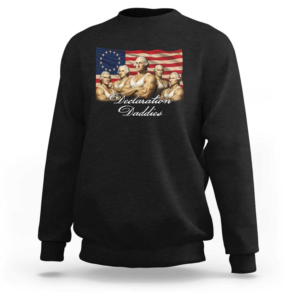 Declaration Daddies Funny 4th of July Founding Fathers Sweatshirt Vintage Betsy Ross Flag