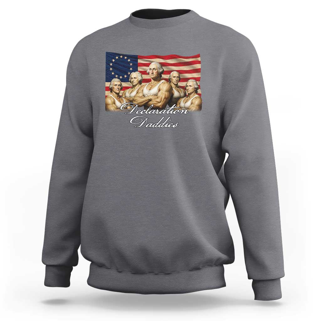 Declaration Daddies Funny 4th of July Founding Fathers Sweatshirt Vintage Betsy Ross Flag