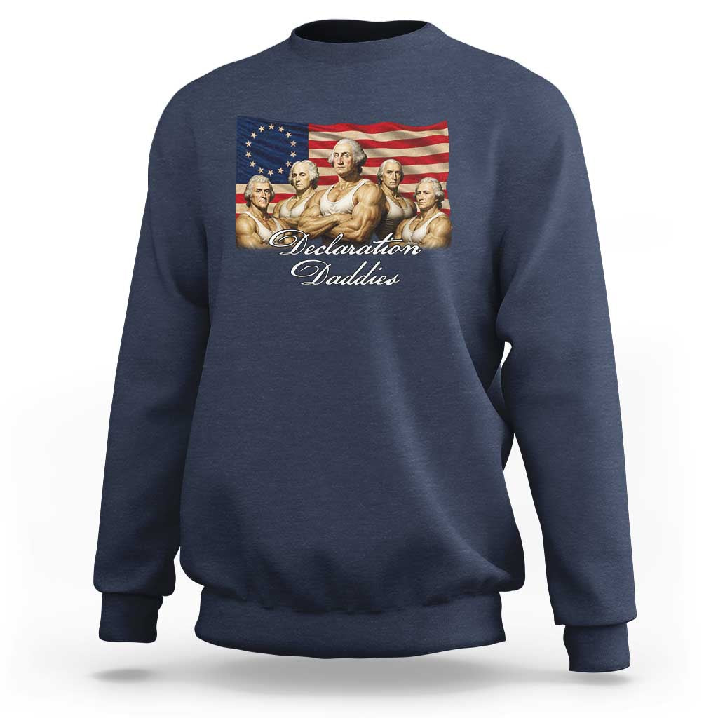Declaration Daddies Funny 4th of July Founding Fathers Sweatshirt Vintage Betsy Ross Flag