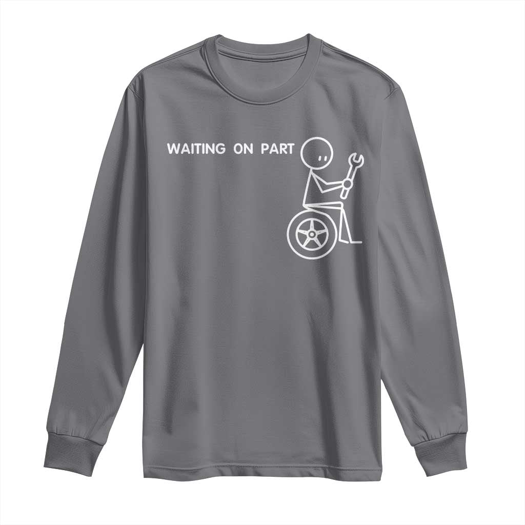Waiting On Parts Funny Mechanic Long Sleeve Shirt Car Technician Auto Repair Life
