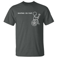 Waiting On Parts Funny Mechanic T Shirt Car Technician Auto Repair Life