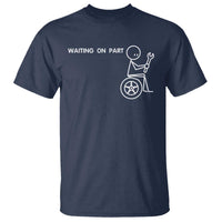 Waiting On Parts Funny Mechanic T Shirt Car Technician Auto Repair Life