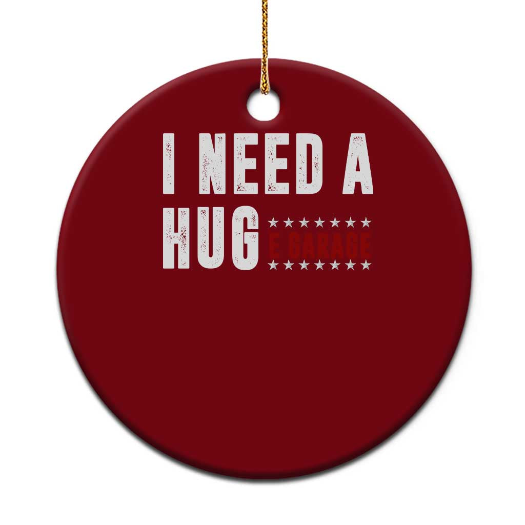I Need A Huge Garage Funny Mechanic Ceramic Ornament Car Enthusiast