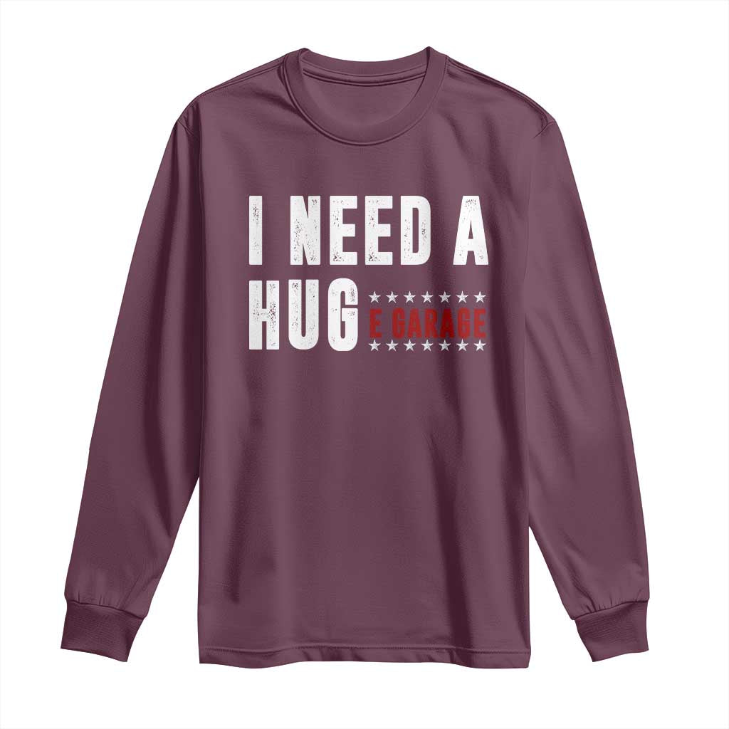 I Need A Huge Garage Funny Mechanic Long Sleeve Shirt Car Enthusiast