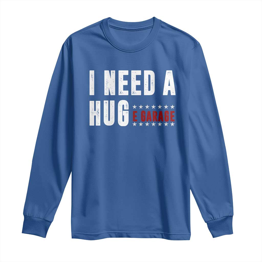 I Need A Huge Garage Funny Mechanic Long Sleeve Shirt Car Enthusiast