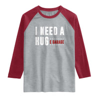 I Need A Huge Garage Funny Mechanic Raglan Shirt Car Enthusiast
