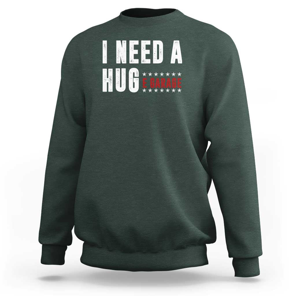 I Need A Huge Garage Funny Mechanic Sweatshirt Car Enthusiast